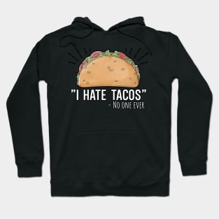I hate Tacos no one ever Hoodie